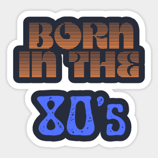 Retro Born In The 80's Sticker